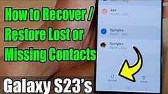 Galaxy S23's: How to Recover/Restore Lost or Missing Contacts