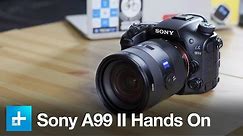 Sony A99 II - Hands On Review