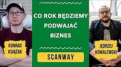 W tej chwili stoimy w obliczu największego zwielokrotnienia biznesu - Jędrzej Kowalewski - Scanway