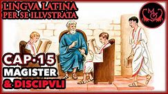 Lingua Latina Per Se Illustrata Cap.15 Magister et Discipuli