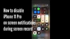 DISABLE SCREEN RECORD NOTIFICATIONS/ iPhone 11 Pro