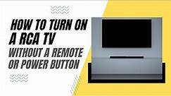 How To Turn On a RCA TV Without a Remote or Power Button
