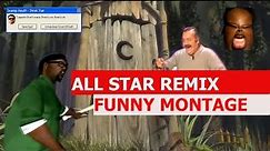 Smash Mouth - All Star Remix - FUNNY MONTAGE