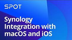 Synology Integration with macOS and iOS | Synology Webinar