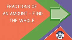 Aut6.12.4 - Fractions of an amount - find the whole