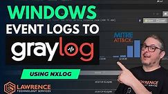 Step-by-Step Guide: Sending Windows Event Logs to Graylog With NXLOG