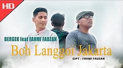 BERGEK feat FAHMI FAUZAN - BOH LANGGOI JAKARTA - [Official Music Video]