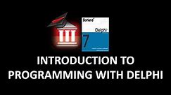 Delphi Programming Tutorial - Introduction To Programming with Delphi