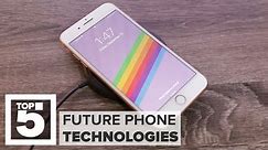 Top 5 future phone technologies (CNET Top 5)