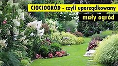 CIOCIOGRÓD - czyli uporządkowany, mały ogród