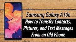 Samsung Galaxy A10e How to Transfer Your Contacts, Pictures, and Text Messages from an Old Phone