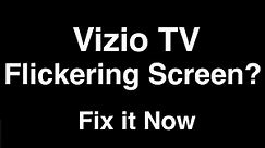 Vizio TV Flickering Screen - Fix it Now