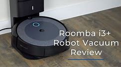 iRobot Roomba i3+ (Plus) Robot Vacuum Review