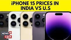 iPhone 15 Price Comparison | Should You Buy The Latest iPhone From India, US Or Dubai? | N18V