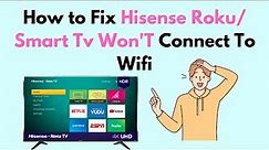 How to Fix Hisense Roku Smart TV Won'T Connect To Wifi
