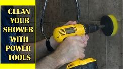 How to clean your shower the smart way: With power tools!