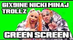 TROLLZ - 6ix9ine & Nicki Minaj Green Screen MEME