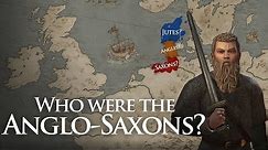 Who were the Anglo-Saxons?