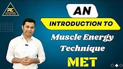 AN INTRODUCTION TO MET : MUSCLE ENERGY TECHNIQUE.