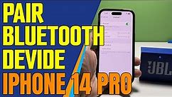 How To Pair A Bluetooth Device With Apple iPhone 14 Pro