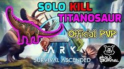 How To Solo Kill The Titanosaur | Ark Survival Ascended