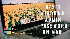 How to Reset Windows Admin Password on Mac