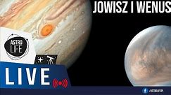 Koniunkcja Wenus i Jowisza ✨ Spektakularne zbliżenie planet! - AstroLife na LIVE 168