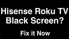 Hisense Roku TV Black Screen - Fix it Now