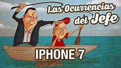 iPhone 7 - Las Ocurrencias del Jefe