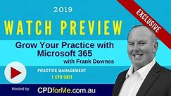 Grow Your Practice with Microsoft 365, (2019) - Practice Management - 1 CPD Unit - CPDforMe.com.au