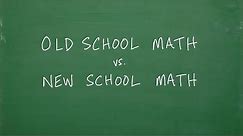 OLD School Math vs. NEW School Math