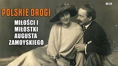 Polskie Drogi 03-23: Miłości i miłostki Augusta Zamoyskiego
