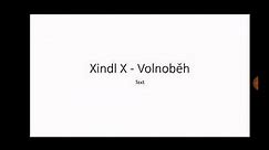 Xindl X - Volnoběh (text)