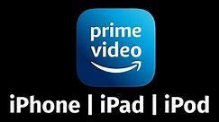 How to get Amazon Prime Video on iPhone iPad iPod