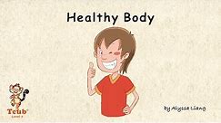 Unit 11 Healthy Body - Story 4: "Healthy Body" by Alyssa Liang