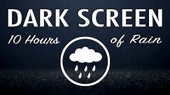 Dark Screen - Rain - 10 Hours of Relaxing Rain Sounds with a Black Screen