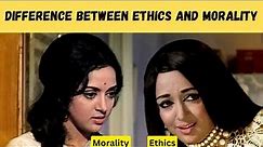 Difference between Ethics and morality UPSC! Ethics
