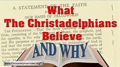 What the Christadelphians Believe and Why!