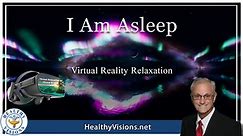 I Am Asleep - Virtual Reality Relaxation