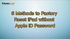 5 Methods to Factory Reset iPad without Apple ID Password
