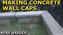 How I make concrete wall caps (Mike Haduck)