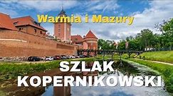 Sekrety Szlaku Kopernikowskiego na Warmii i Mazurach (4K)