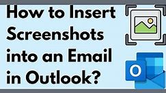 How to Insert 📸 Screenshot to an Email in Outlook?