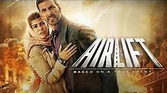 Airlift | full movie | HD 720p | akshay kumar, nimrat kaur | #airlift review and facts