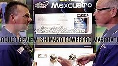 REVIEW | Shimano PowerPro Maxcuatro