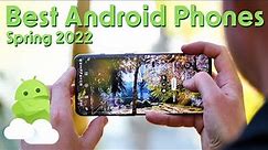Best Android Phones - Spring 2022!