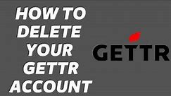 How to Delete Your Gettr Account | Permanently Delete Gettr Account 2022