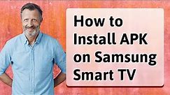 How to Install APK on Samsung Smart TV