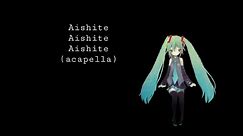 Aishite Aishite Aishite / Love Me, Love Me, Love Me- kikuo (acapella)