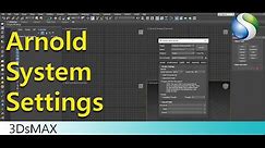 Arnold System Settings in 3Ds Max